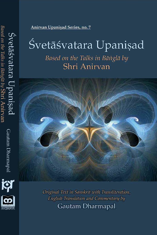 Svetasvatara Upanisad, Based on the Talks in Bangla, Original Text in Sanskrit with Transliteration, English Translation and Commentary